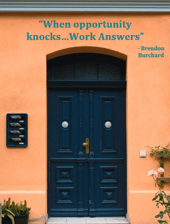 When opportunity knocks work answers